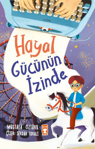 Hayal Gücünün İzinde | Mustafa Öztürk | Timaş Çocuk