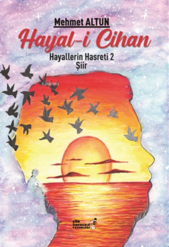 Hayal-i Cihan - Hayallerin Hasreti 2 | Mehmet Altun - Şiir Antoloji Ya