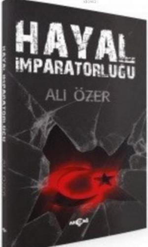 Hayal İmparatorluğu | Ali Özer | Akçağ Basım Yayım Pazarlama