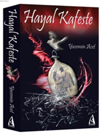 Hayal Kafeste | Yasemin Acet | Arunas Yayıncılık