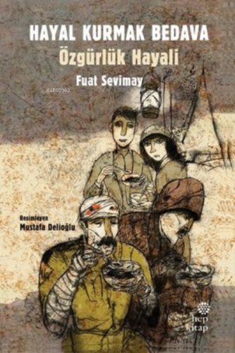 Hayal Kurmak Bedava Özgürlük Hayali | Fuat Sevimay | Hep Kitap