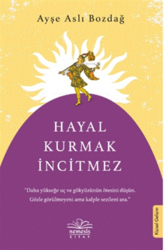 Hayal Kurmak İncitmez | Ayşe Aslı Bozdağ | Nemesis Kitap