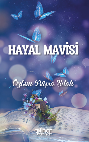 Hayal Mavisi | Özlem Büşra Şılak | Gülnar Yayınları