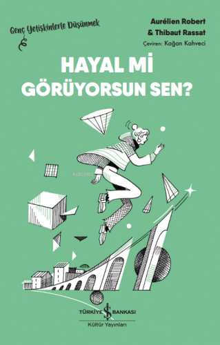 Hayal Mi Görüyorsun Sen? – Genç Yetişkinlerle Düşünmek | Aurélien Robe