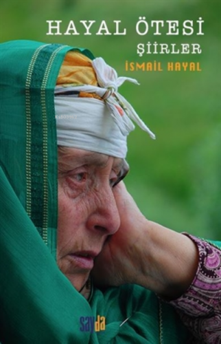 Hayal Ötesi - Şiirler | İsmail Hayal | Sayda Yayınları - Akademik Kita