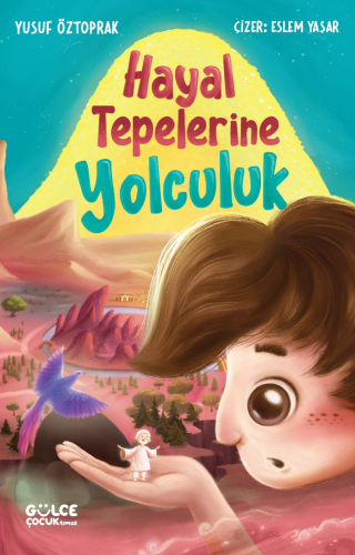 Hayal Tepelerine Yolculuk | Yusuf Öztoprak | Gülce Çocuk