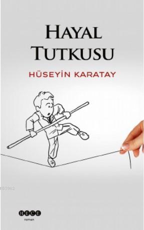 Hayal Tutkusu | Hüseyin Karatay | Hece Yayınları