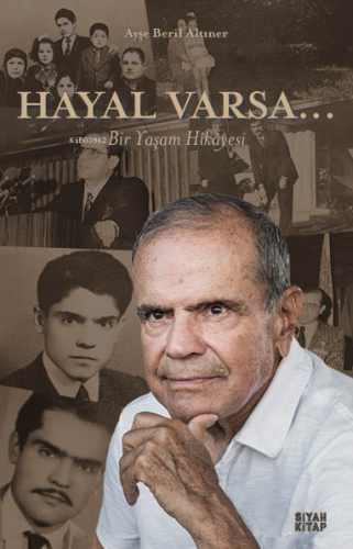 Hayal Varsa...;Bir Yaşam Hikayesi | Ayşe Beril Altıner | Siyah Kitap