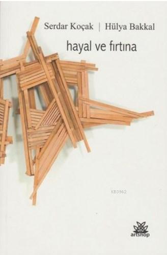 Hayal ve Fırtına | Serdar Koçak | Artshop Yayıncılık