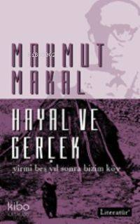 Hayal ve Gerçek - Yirmi Beş Yıl Sonra Bizim Köy | Mahmut Makal | Liter