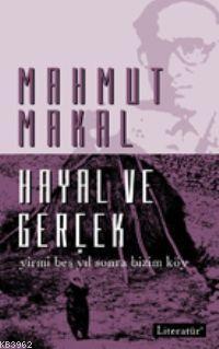 Hayal ve Gerçek - Yirmi Beş Yıl Sonra Bizim Köy | Mahmut Makal | Liter