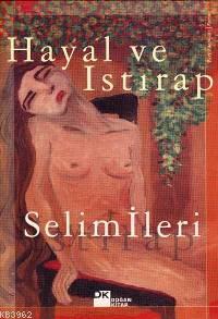 Hayal ve Istırap | Selim İleri | Doğan Kitap