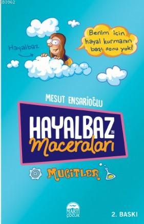 Hayalbaz'ın Maceraları - Mucitler | Mesut Ensarioğlu | Martı Çocuk Yay