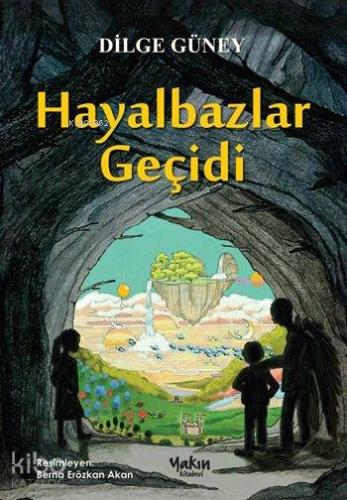 Hayalbazlar Geçidi | Dilge Güney | Yakın Kitabevi Yayınları