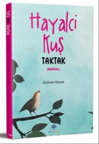 Hayalci Kuş Taktak | Gülsüm Doruk | Mavi Nefes Yayınları