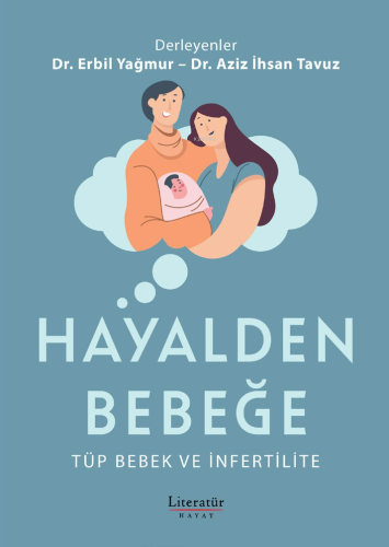 Hayalden Bebeğe;Tüp Bebek ve İnfertilite | Erbil Yağmur | Literatür Ya