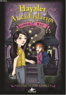 Hayalet Arkadaşlarım 2 - Korkak Kat | Elizabeth Cody Kimmel | Pegasus 