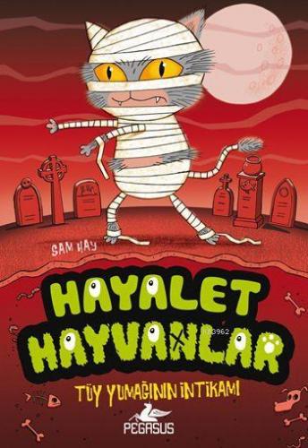 Hayalet Hayvanlar - 2; Tüy Yumağının İntikamı | Sam Hay | Pegasus Yayı