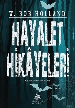 Hayalet Hikayeleri | W. Bob Holland | Yitik Ülke Yayınları