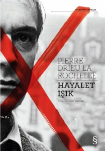 Hayalet Işık | Pierre Drieu La Rochelle | Everest Yayınları