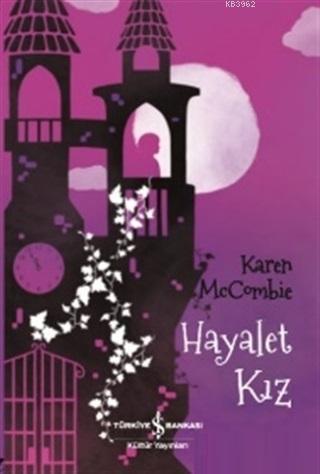 Hayalet Kız | Karen McCombie | Türkiye İş Bankası Kültür Yayınları