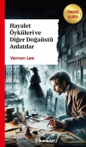 Hayalet Öyküleri ve Diğer Doğaüstü Anlatılar | Vernon Lee | İnkılâp Ki