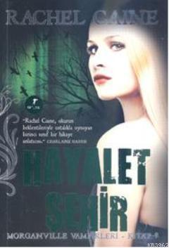 Hayalet Şehir; Morganville Vampirleri Serisi 9. Kitap | Rachel Caine |