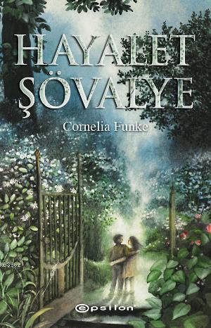 Hayalet Şövalye | Cornelia Funke | Epsilon Yayınevi