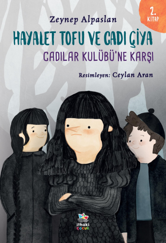 Hayalet Tofu ve Cadı Çiya - 2. Kitap Cadılar Kulübü’ne Karşı | Zeynep 