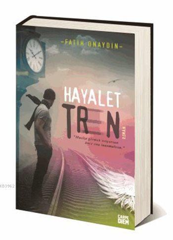 Hayalet Tren (Ciltli) | Fatih Onaydın | Carpe Diem Kitap