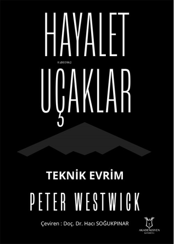 Hayalet Uçaklar Teknik Evrim | Peter Westwick | Akademisyen Kitabevi