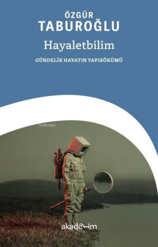 Hayaletbilim: Gündelik Hayatın Yapısökümü | Özgür Taburoğlu | Akademim