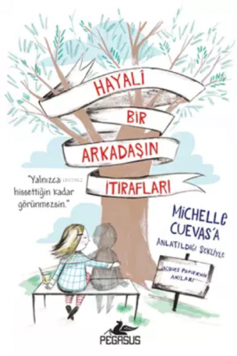 Hayali Bir Arkadaşın İtirafları | Michelle Cuevas | Pegasus Yayıncılık