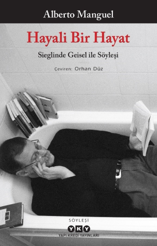 Hayali Bir Hayat - Sieglinde Geisel ile Söyleşi | Alberto Manguel | Ya