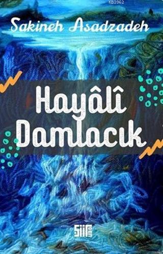 Hayali Damlacık | Sakineh Asadzadeh | Şiirden Yayınları