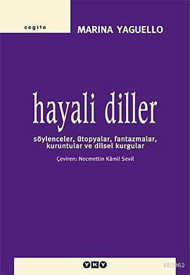 Hayali Diller; Söylenceler, Ütopyalar, Fantazmalar, Kuruntular ve Dils