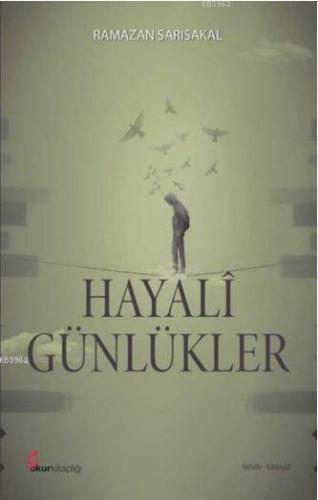 Hayalî Günlükler | Ramazan Sarısakal | Okur Kitaplığı Yayınları