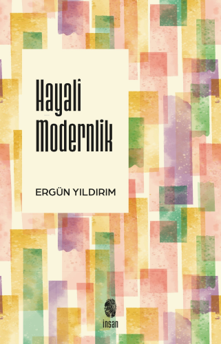 Hayalî Modernlik | Ergün Yıldırım | İnsan Yayınları