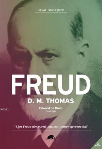 Hayali Söyleşiler - Freud; Hayatı ve Düşünceleri | Donald Michael Thom