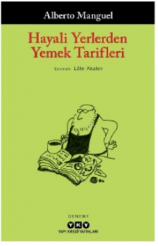 Hayali Yerlerden Yemek Tarifleri | Alberto Manguel | Yapı Kredi Yayınl