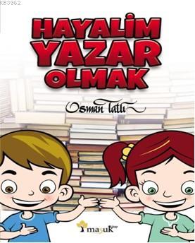 Hayalim Yazar Olmak | Osman Tatlı | Maşuk Kitap