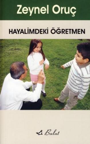 Hayalimdeki Öğretmen | Zeynel Oruç | Bulut Yayınları