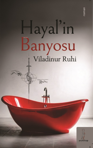 Hayal'in Banyosu | Viladinur Ruh | Şey Kitap