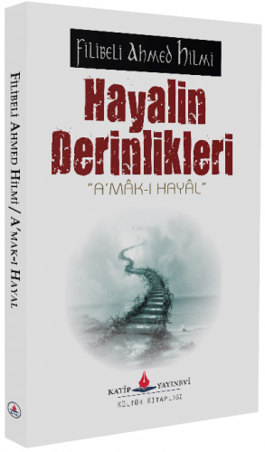 Hayalin Derinlikleri | Filibeli Ahmed Hilmi | Katip Yayınevi