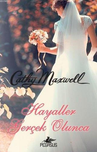 Hayaller Gerçek Olunca | Cathy Maxwell | Pegasus Yayıncılık