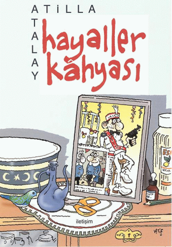 Hayaller Kahyası | Atilla Atalay | İletişim Yayınları