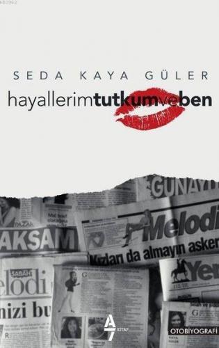 Hayallerim Tutkum ve Ben | Seda Kaya Güler | A7 Kitap