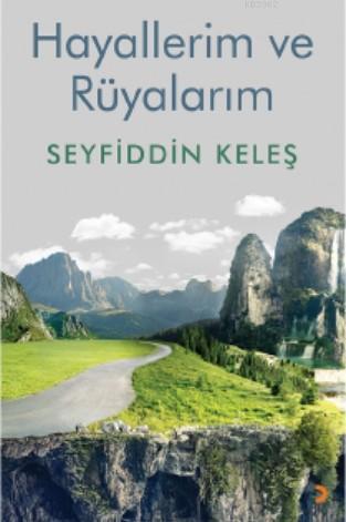 Hayallerim ve Rüyalarım | Seyfiddin Keleş | Cinius Yayınları