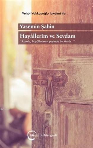 Hayallerim ve Sevdam; Azimle, Hayallerimin Peşinde Bir Ömür... | Yasem