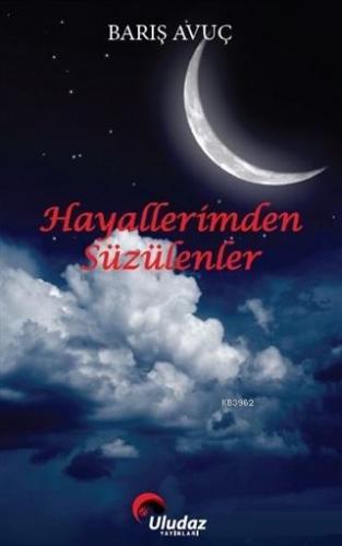 Hayallerimden Süzülenler | Barış Avuç | Uludaz Yayınları